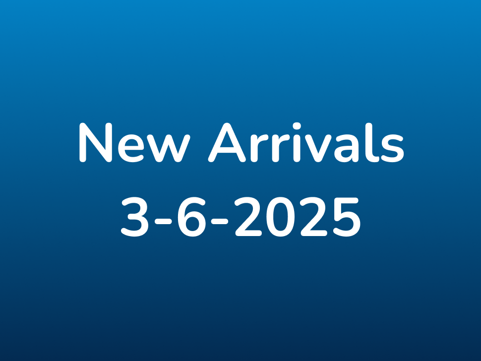 New Arrivals 3-6-2025